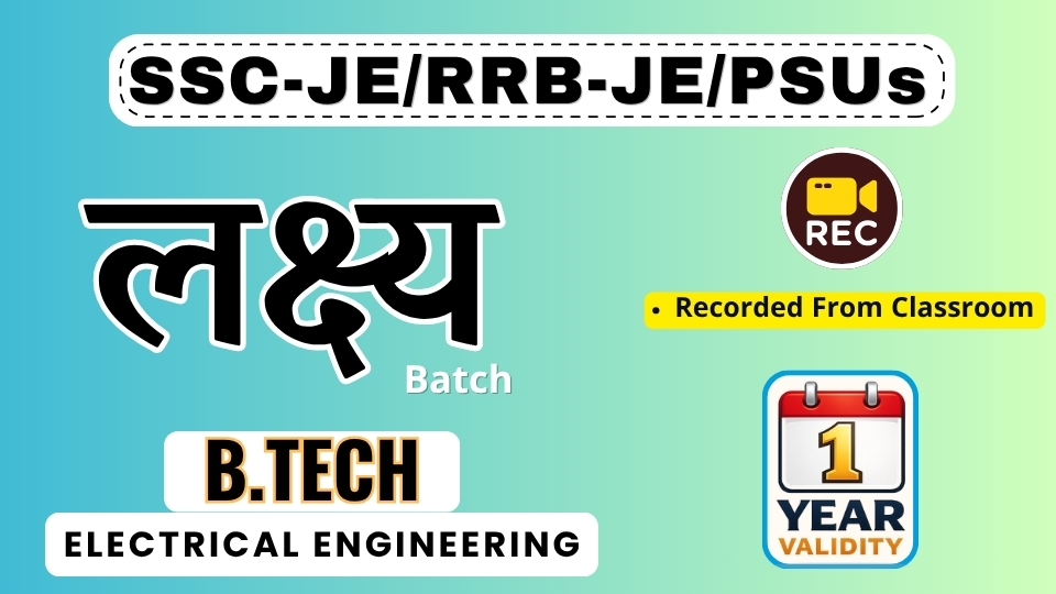 SSC-JE / RRB-JE /PSUs लक्ष्य Batch Elec. Btech